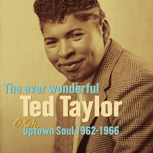 The Ever Wonderful Ted Taylor: OKeh Uptown Soul 1962-1966 album