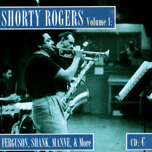 Shorty Rogers Volume 1: Fergusson, Shank, Manne, & More (CD C) album