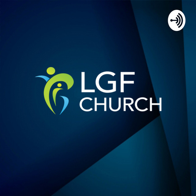 LGF Church | Podcast on Spotify