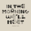 In The Morning We'll Meet Albumcover