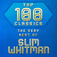 Top 100 Classics - The Very Best of Slim Whitman cover