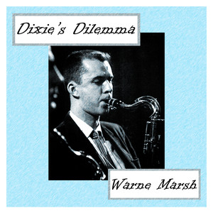 Warne Marsh: Dixie's Dilemma album