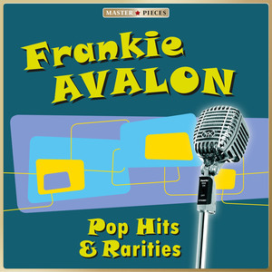 Masterpieces Presents Frankie Avalon: Pop Hits & Rarities (12 Tracks) album