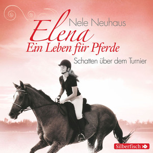 Elena - Ein Leben für Pferde: Schatten über dem Turnier