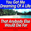 You Got Me Dreaming of a Life That Anybody Else Would Die For (Oh My Goodness My Heart Skips a Beat and It Begin Again) Albumcover
