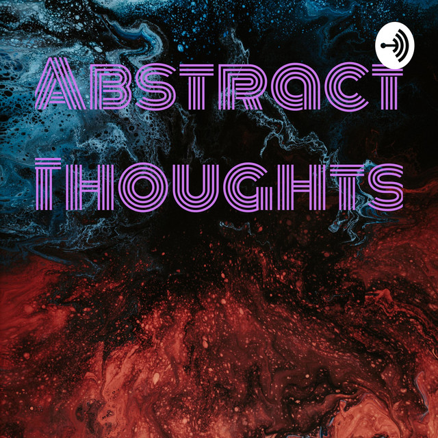 Abstract Thoughts | Podcast on Spotify