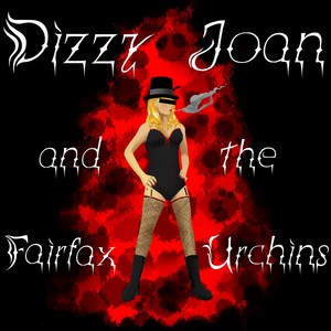 Dizzy Joan & the Fairfax Urchins
