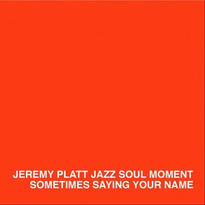 Jeremy Platt Jazz Soul Moment