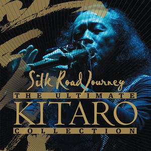 The Ultimate Kitaro Collection : Silk Road Journey album