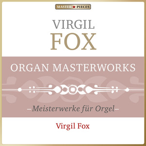 Masterpieces Presents Virgil Fox: Organ Masterworks cover