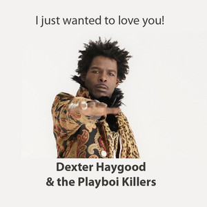 Dexter Haygood & The Playboi Killers