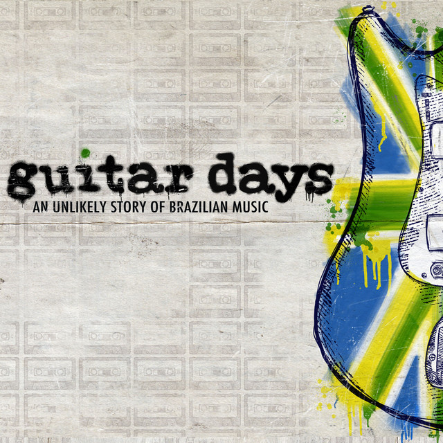 Guitar Days - An Unlikely Story Of Brazilian Music cover