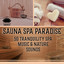 Sauna Spa Paradise: 50 Tranquility Spa Music & Nature Sounds, Relaxation, Massage, Deep Calm and Rest, Healing Music Therapy cover