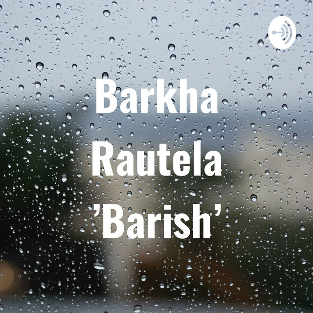 Barkha Rautela 'Barish' | Podcast on Spotify