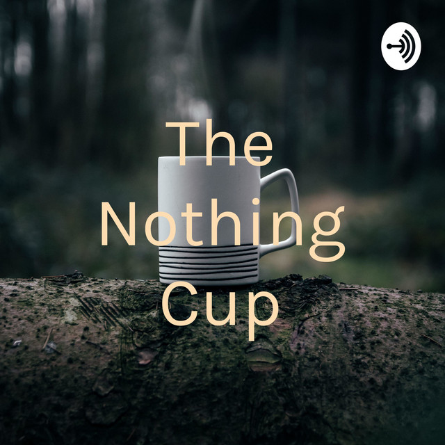 The Nothing Cup | Podcast on Spotify