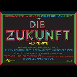 Die Zukunft (Bernadette la Hengst Knarf Rell&ouml;m &GUZ)