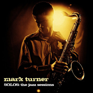 Solos - The Jazz Sessions (Mark Turner) album