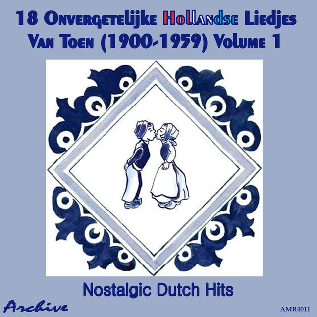 18 Onvergetelijke Hollandse Liedjes Van Toen (nostalgic Dutch Hits) Volume 1 cover
