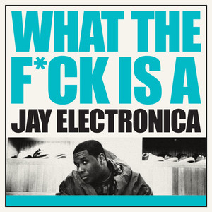 What the F**K Is a Jay Electronica cover