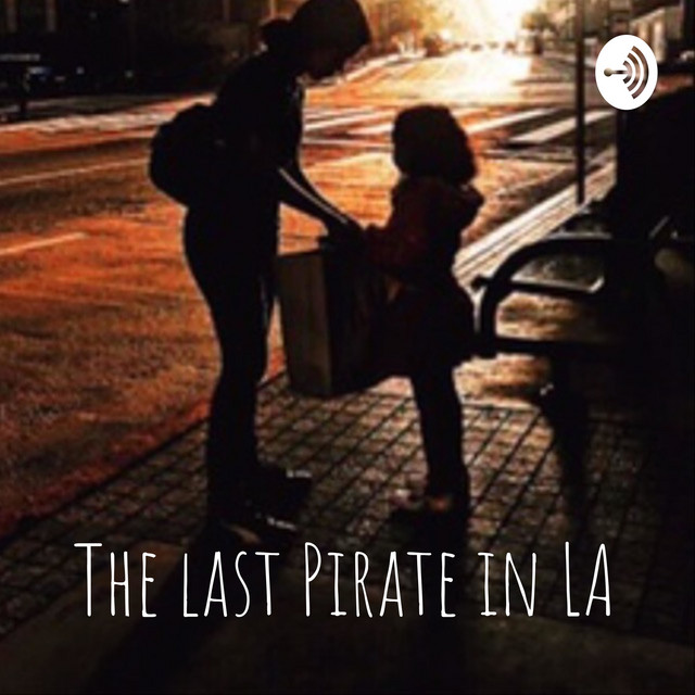 The last Pirate in LA Podcast on Spotify