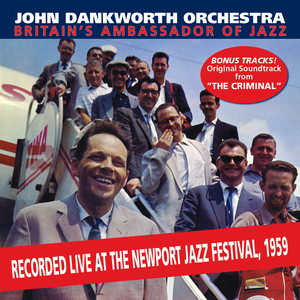 Britain's Ambassador To Jazz - Live At The Newport Jazz Festival + "The Criminal" album