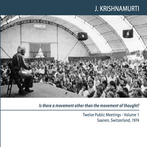 Saanen 1974 - Public Meetings - Is There a Movement Other Than the Movement of Thought