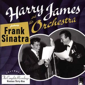The Complete Harry James And His Orchestra featuring Frank Sinatra album