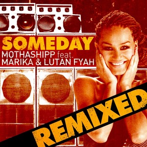 Someday (Capitol 1212 Remix) [feat. Lutan Fyah & Marika] by Mothashipp, Capitol 1212, Lutan Fyah, Marika