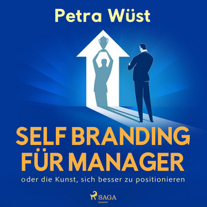 Self Branding für Manager - Oder die Kunst, sich besser zu positionieren