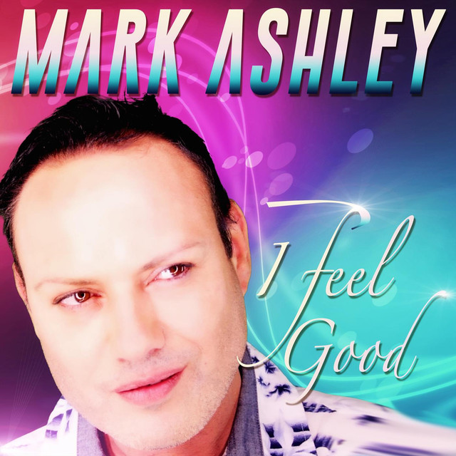 I Feel Good By Mark Ashley On Spotify