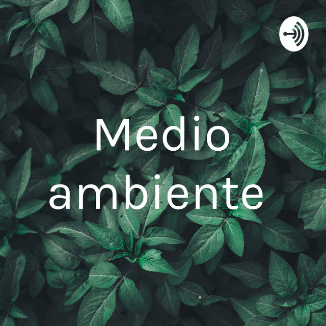 Medio ambiente | Podcast on Spotify