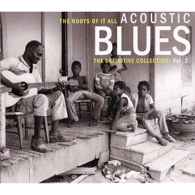 The Roots of It All - Acoustic Blues - The Definitive Collection