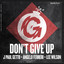 Don't give up J Paul Getto + Angelo Ferreri + Lee Wilson