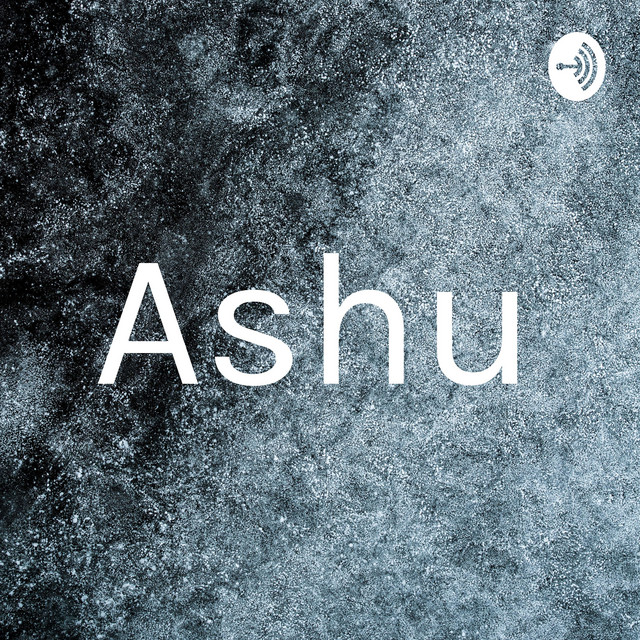 Ashu | Podcast on Spotify