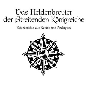 Das Schwarze Auge - Das Heldenbrevier der Streitenden Königreiche (Reiseberichte aus Andergast und Nostria)