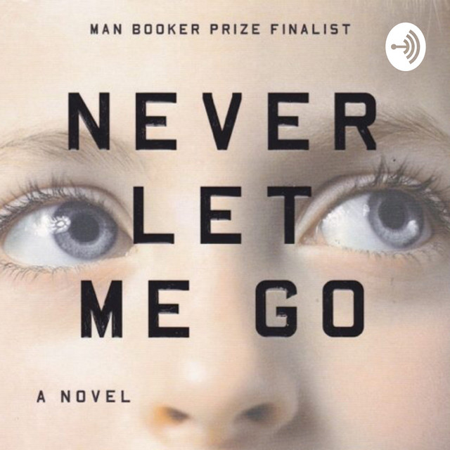 Never Let Me Go - Podcast | Podcast on Spotify