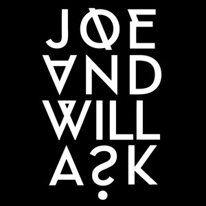 Joe & Will Ask
