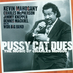 Mahogany, Kevin: Pussy Cat Dues (The Music of Charles Mingus album