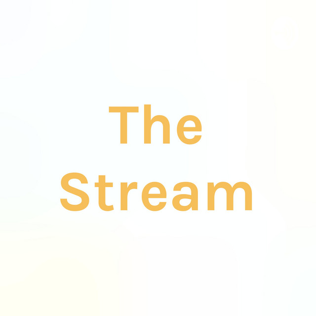 The Stream Podcast | Podcast on Spotify