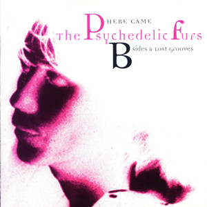Here Came The Psychedelic Furs: B-Sides and Lost Grooves album