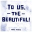 To Us, the Beautiful! Albumcover