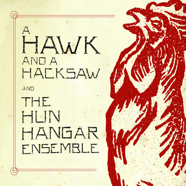 A Hawk And A Hacksaw And The Hun Hangár Ensemble cover