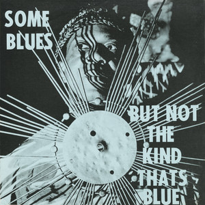 Some Blues But Not the Kind That's Blue album