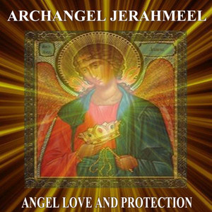 Archangel Jerahmeel Angel Love and Protection album