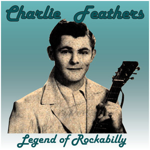 Charlie Feathers: Legend of Rockabilly album