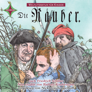 Weltliteratur für Kinder - Die Räuber von Friedrich Schiller (Neu erzählt von Barbara Kindermann)