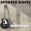 Spencer Davis: Rarities cover