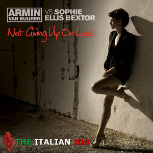 Not Giving Up on Love (The Italian Job) [Armin Van Buuren Vs Sophie Ellis Bextor] album