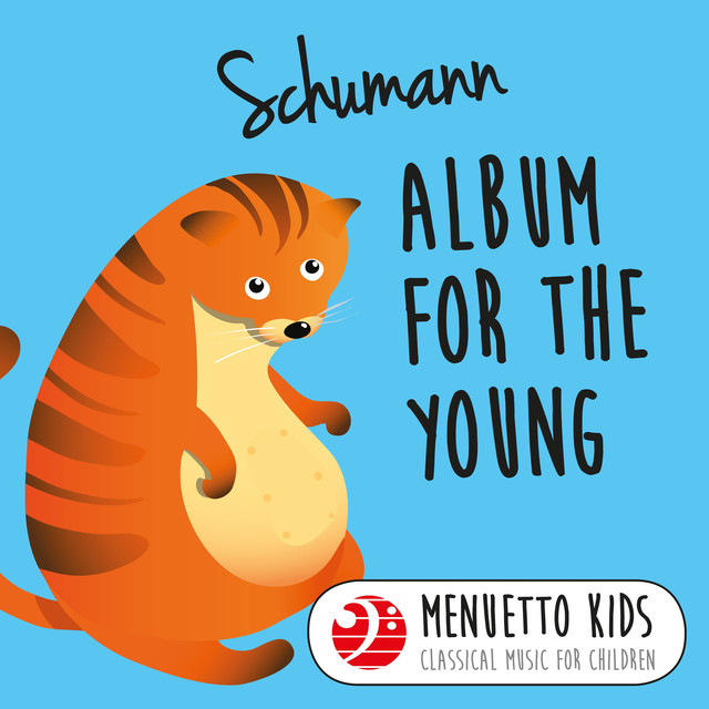 Schumann: Album for the Young, Op. 68 (Menuetto Kids - Classical Music for Children)