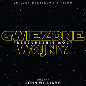 Gwiezdne Wojny: Przebudzenie Mocy (Sciezka Dzwiekowa z Filmu) album